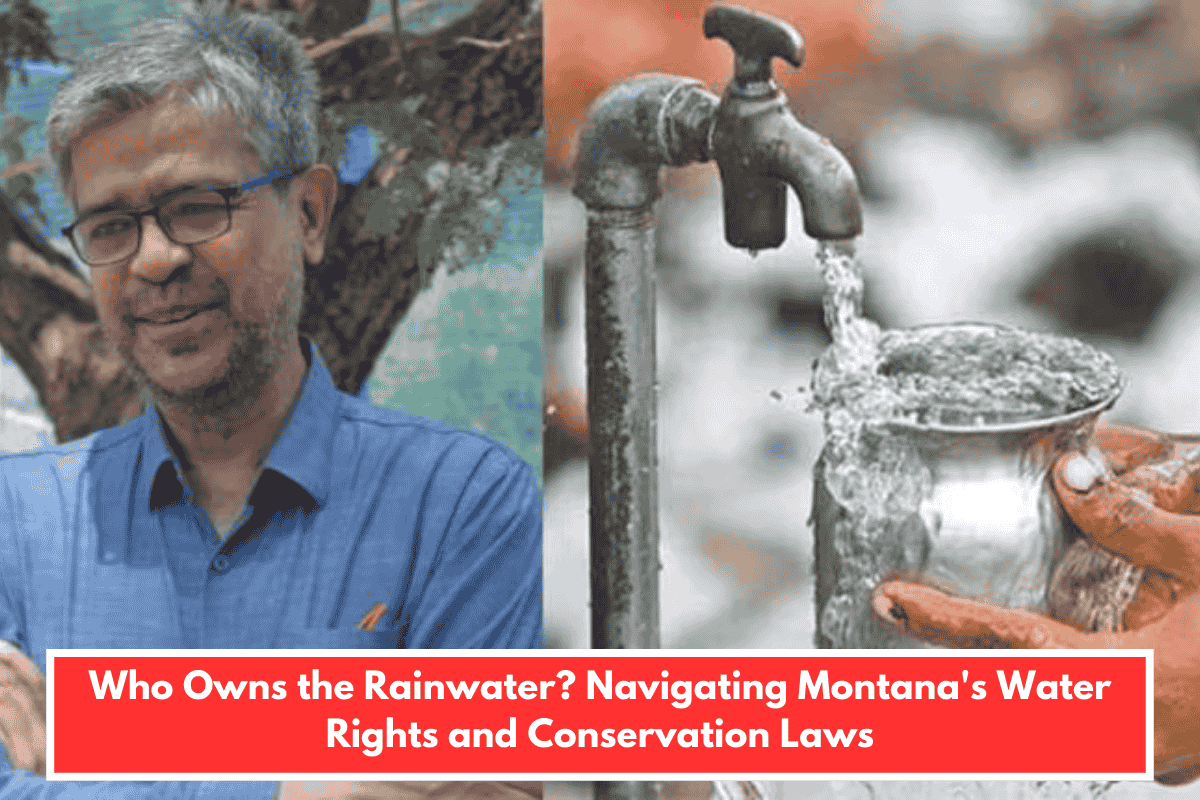 Who Owns the Rainwater? Navigating Montana's Water Rights and Conservation Laws