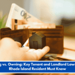 Renting vs. Owning: Key Tenant and Landlord Laws Every Rhode Island Resident Must Know