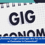 The Gig Economy's Legal Landscape: Are You an Employee or Contractor in Connecticut?