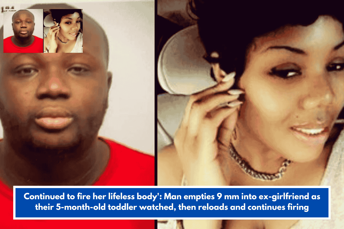 Continued to fire her lifeless body': Man empties 9 mm into ex-girlfriend as their 5-month-old toddler watched, then reloads and continues firing