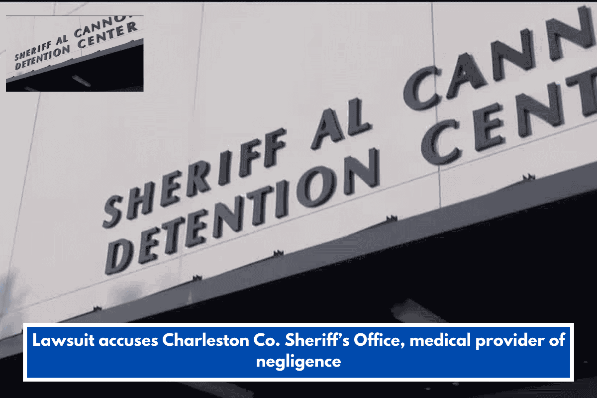 Lawsuit accuses Charleston Co. Sheriff’s Office, medical provider of negligence