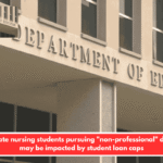 Graduate nursing students pursuing "non-professional" degrees may be impacted by student loan caps