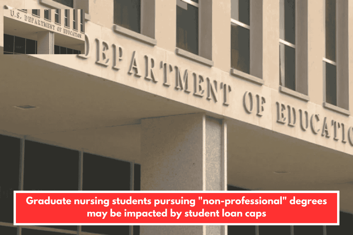 Graduate nursing students pursuing "non-professional" degrees may be impacted by student loan caps