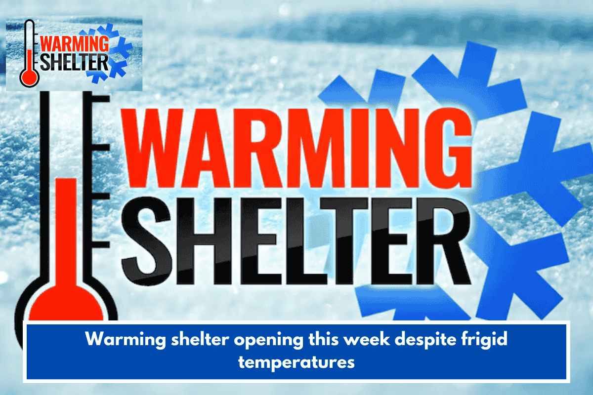Warming shelter opening this week despite frigid temperatures