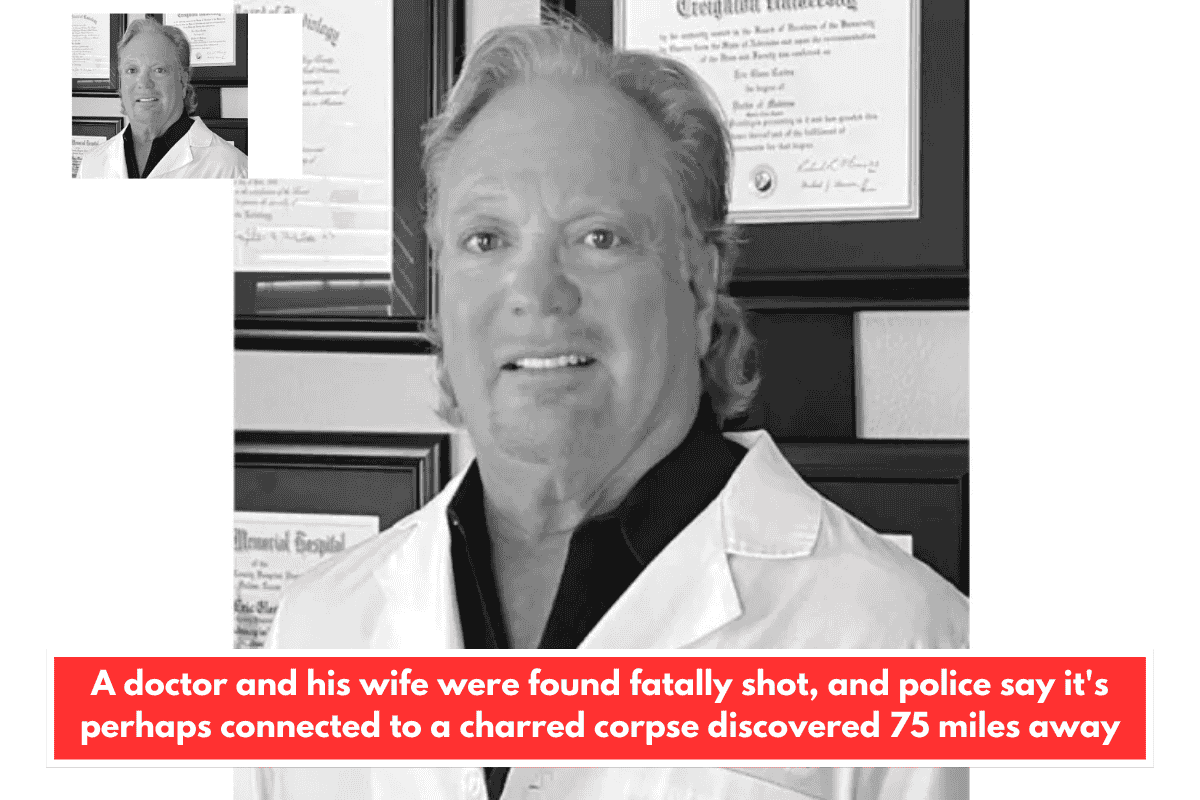 A doctor and his wife were found fatally shot, and police say it's perhaps connected to a charred corpse discovered 75 miles away