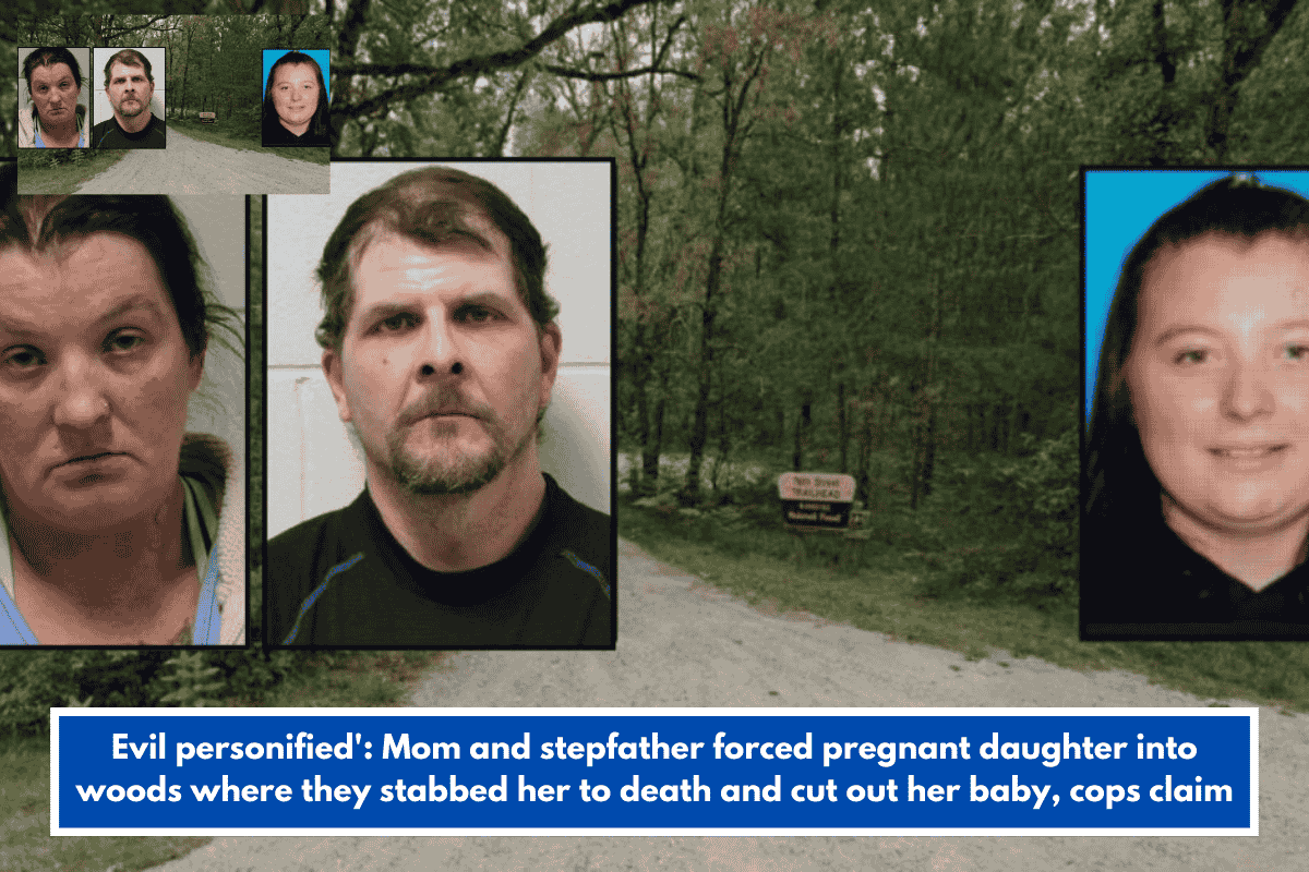 Evil personified': Mom and stepfather forced pregnant daughter into woods where they stabbed her to death and cut out her baby, cops claim