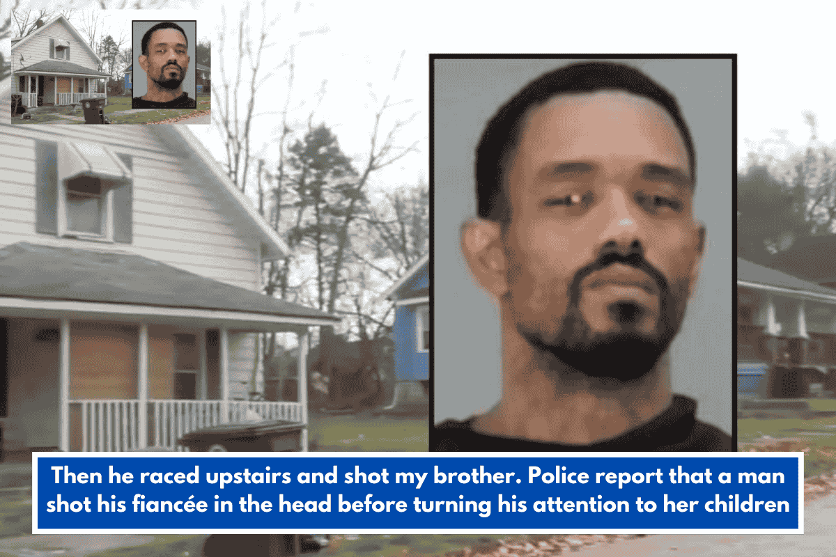 Then he raced upstairs and shot my brother. Police report that a man shot his fiancée in the head before turning his attention to her children