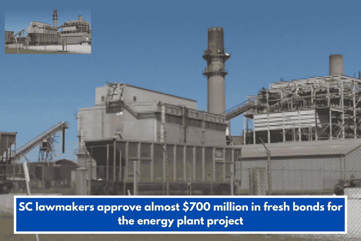 SC lawmakers approve almost $700 million in fresh bonds for the energy plant project