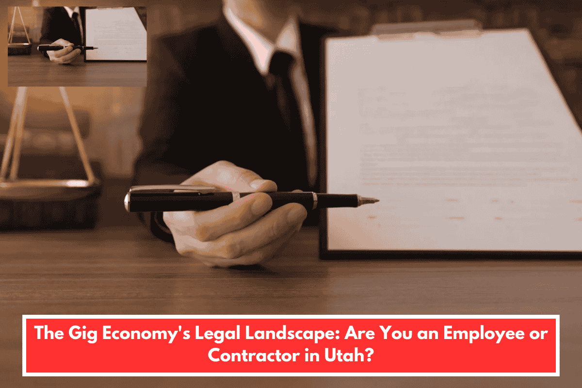 The Gig Economy's Legal Landscape: Are You an Employee or Contractor in Utah?