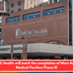 MUSC Health will mark the completion of West Ashley Medical Pavilion Phase III