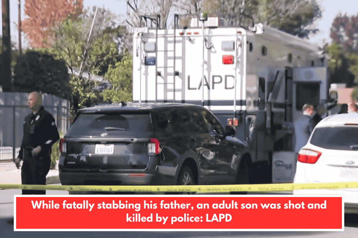 While fatally stabbing his father, an adult son was shot and killed by police: LAPD