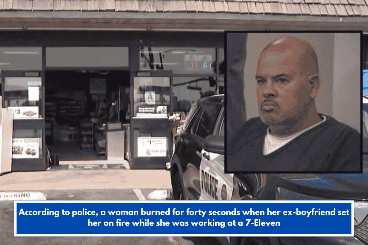 According to police, a woman burned for forty seconds when her ex-boyfriend set her on fire while she was working at a 7-Eleven