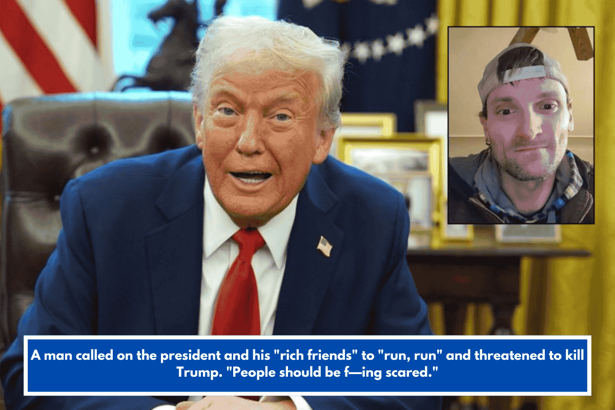 A man called on the president and his "rich friends" to "run, run" and threatened to kill Trump. "People should be f—ing scared."
