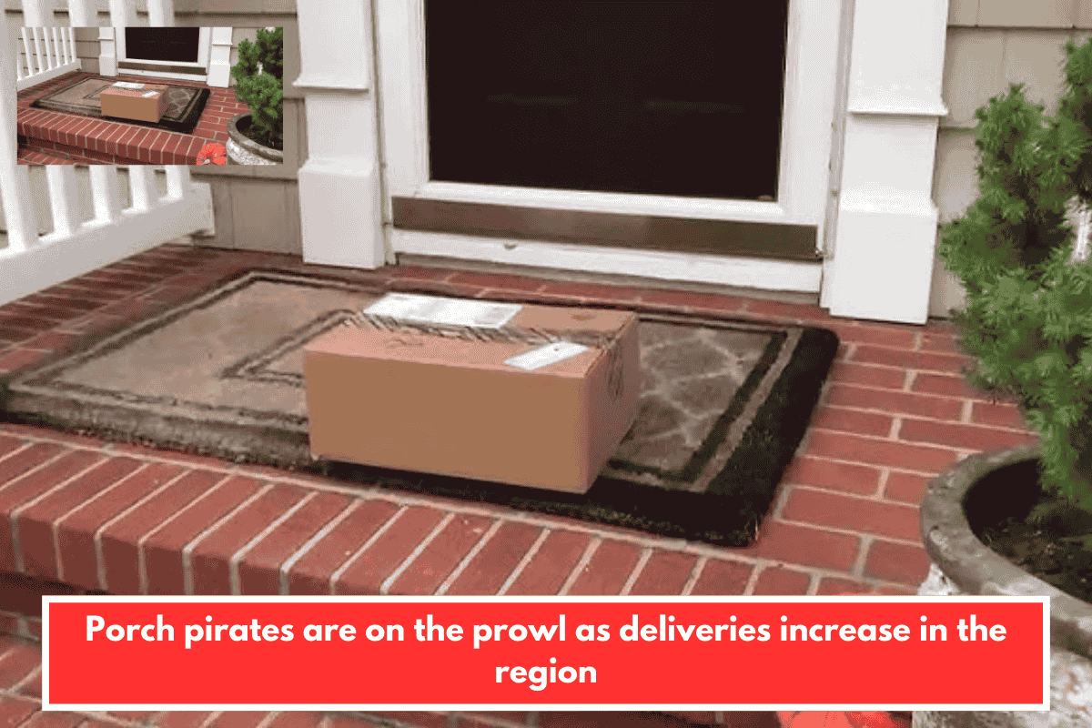 Porch pirates are on the prowl as deliveries increase in the region