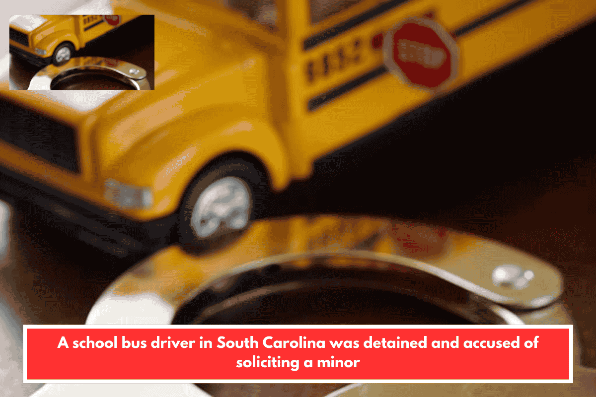 A school bus driver in South Carolina was detained and accused of soliciting a minor