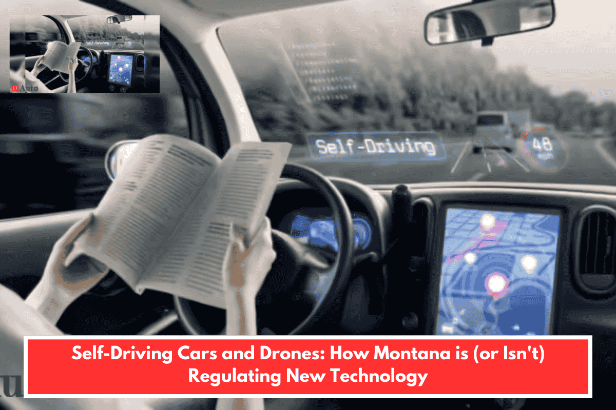 Self-Driving Cars and Drones: How Montana is (or Isn't) Regulating New Technology