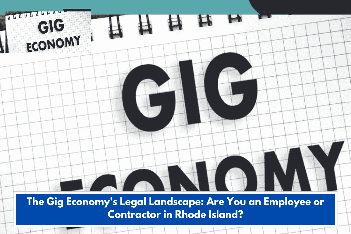The Gig Economy's Legal Landscape: Are You an Employee or Contractor in Rhode Island?