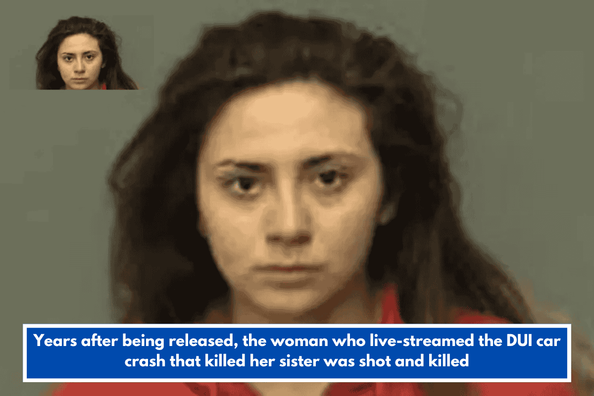 Years after being released, the woman who live-streamed the DUI car crash that killed her sister was shot and killed