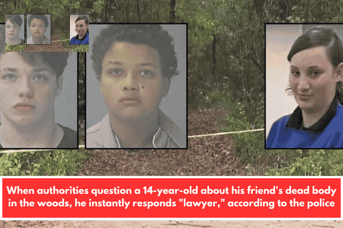 When authorities question a 14-year-old about his friend's dead body in the woods, he instantly responds "lawyer," according to the police