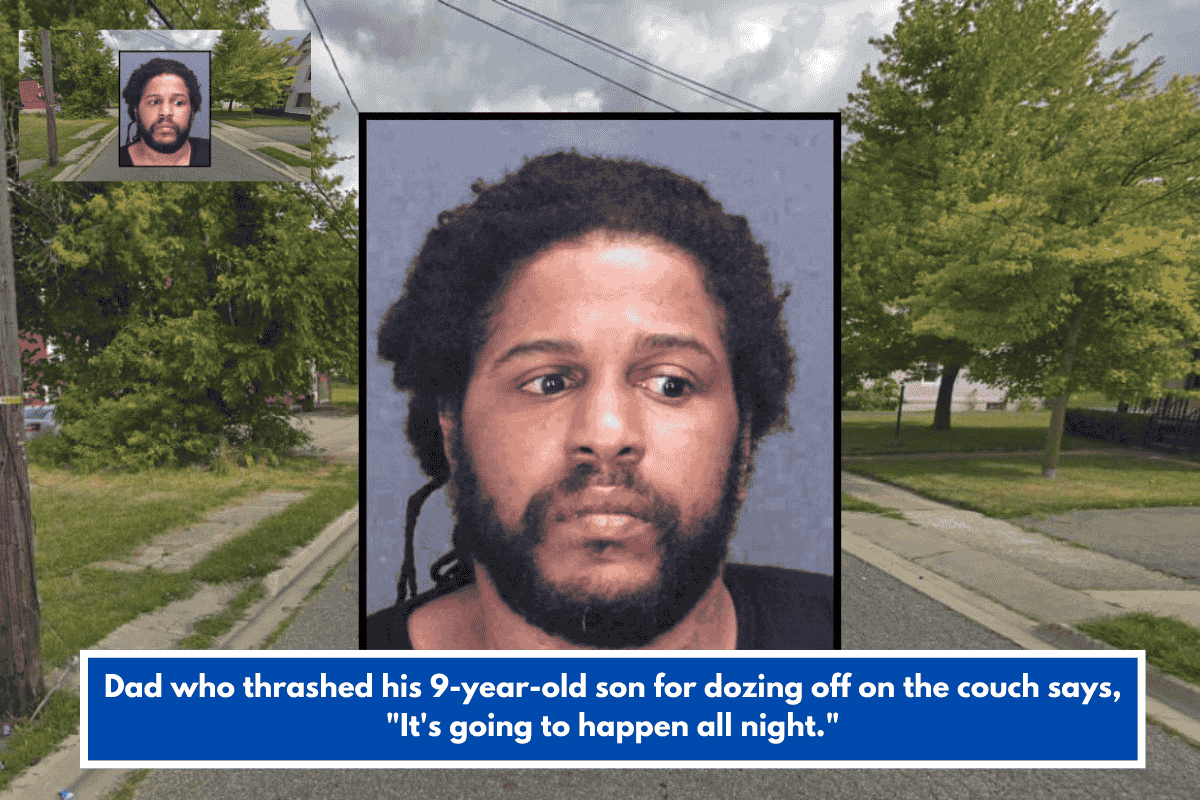 Dad who thrashed his 9-year-old son for dozing off on the couch says, "It's going to happen all night."