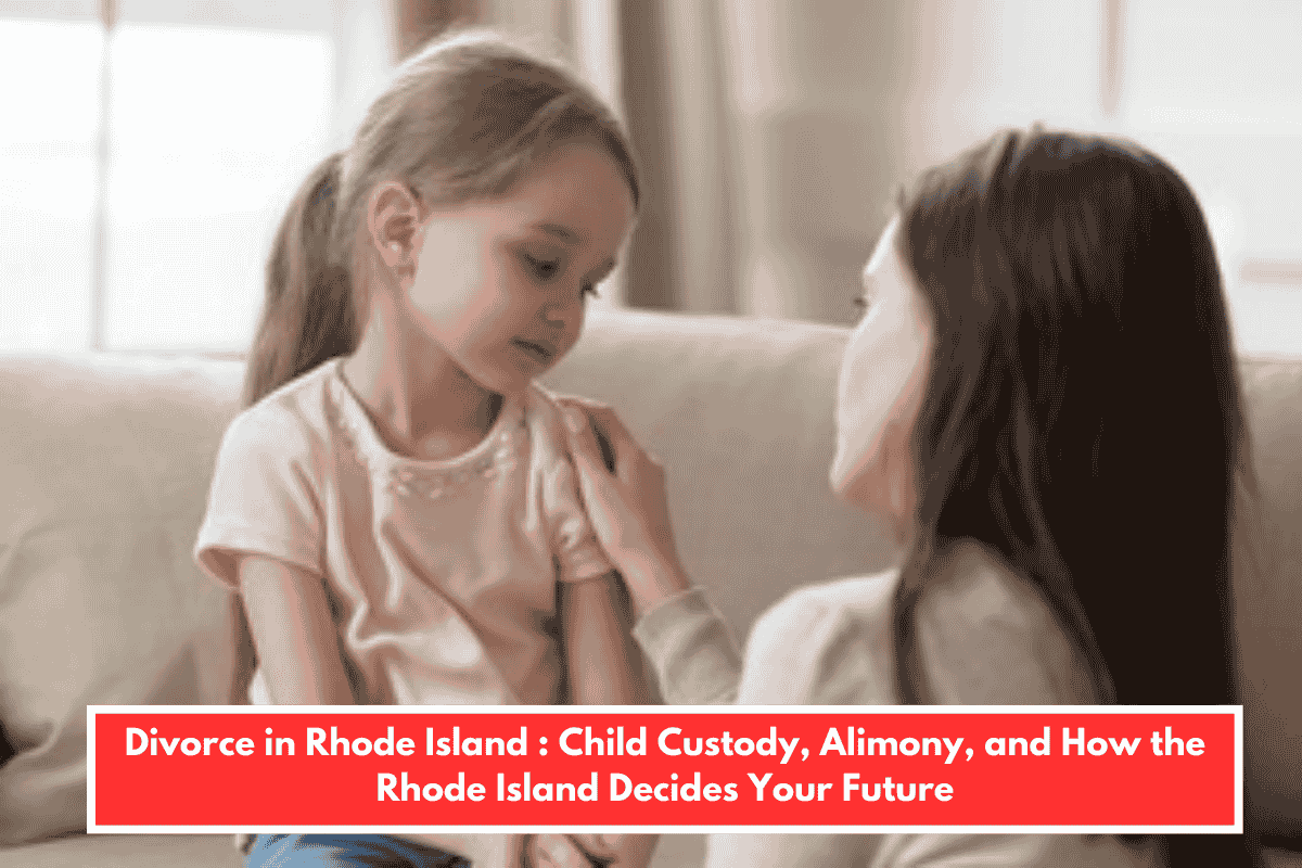 Divorce in Rhode Island : Child Custody, Alimony, and How the Rhode Island Decides Your Future