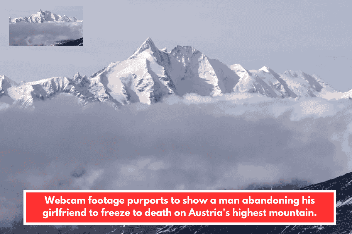 Webcam footage purports to show a man abandoning his girlfriend to freeze to death on Austria's highest mountain.