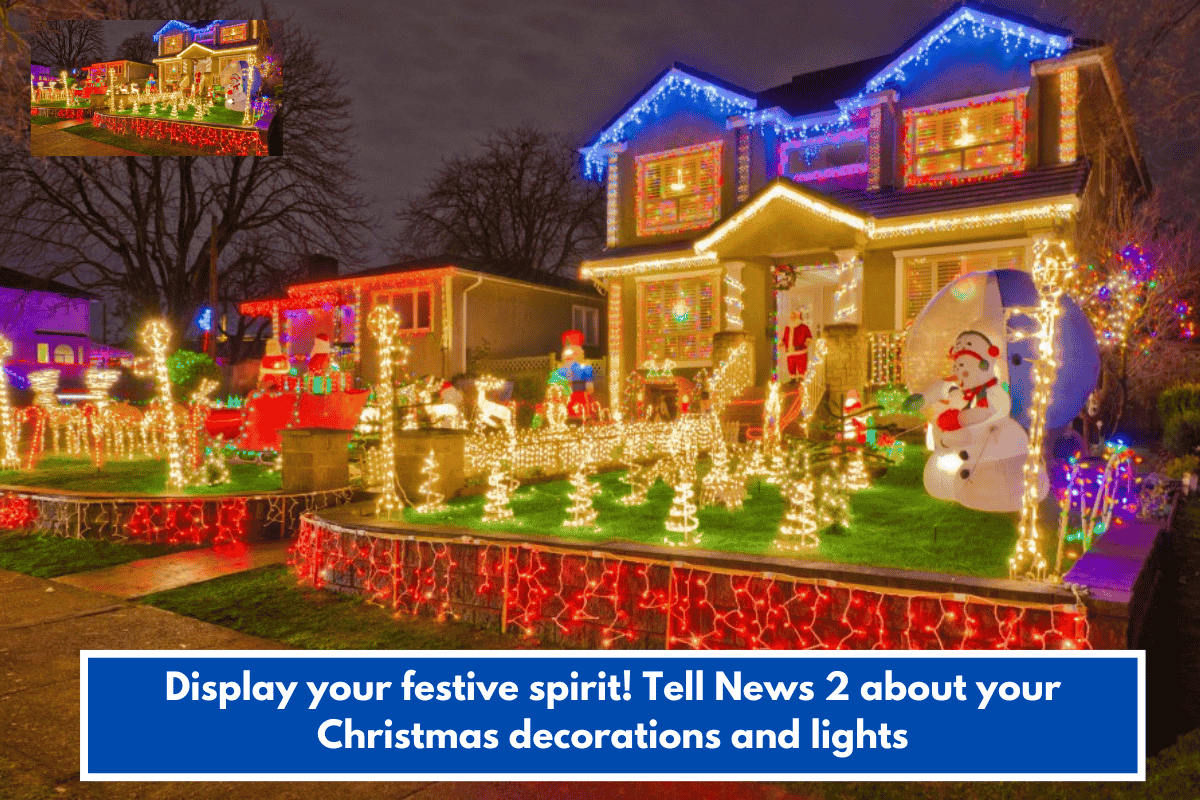 Display your festive spirit! Tell News 2 about your Christmas decorations and lights
