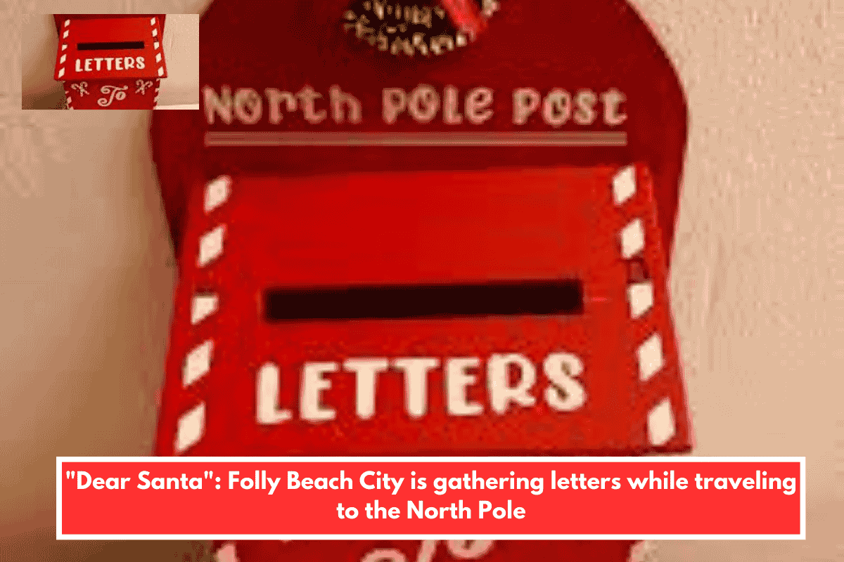"Dear Santa": Folly Beach City is gathering letters while traveling to the North Pole