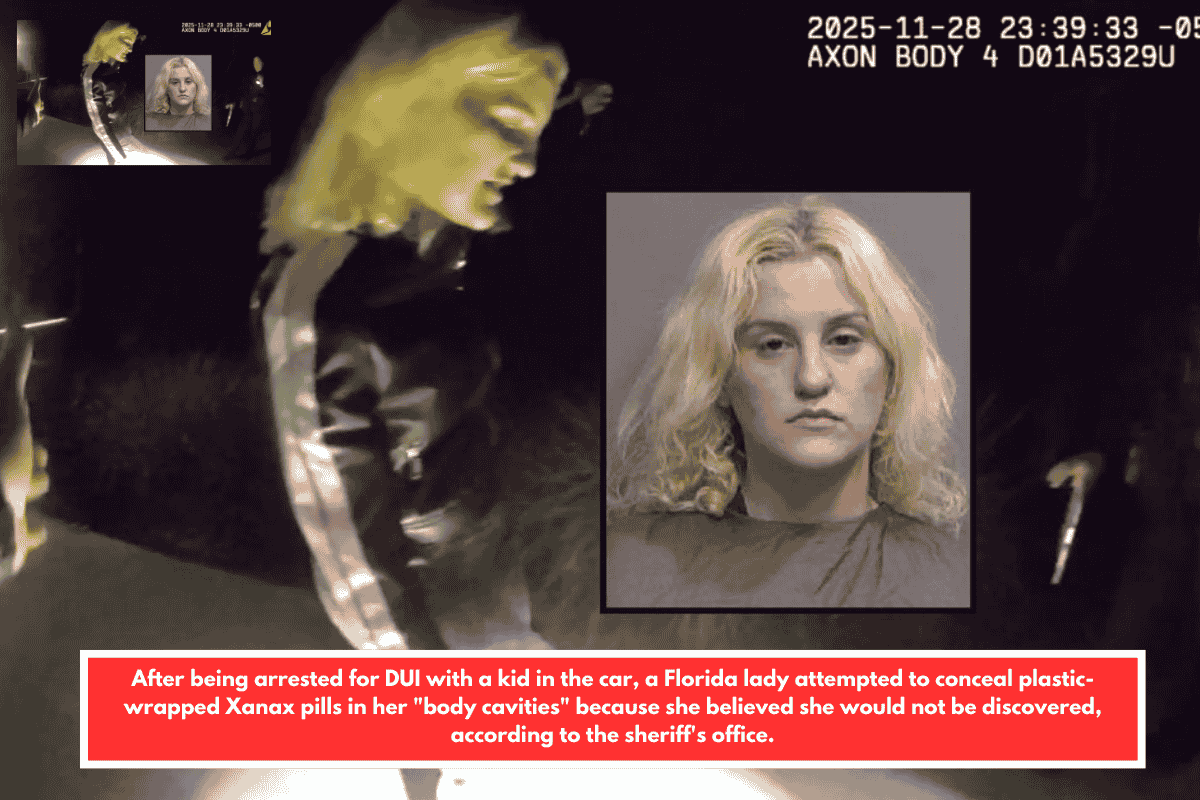 After being arrested for DUI with a kid in the car, a Florida lady attempted to conceal plastic-wrapped Xanax pills in her "body cavities" because she believed she would not be discovered, according to the sheriff's office.