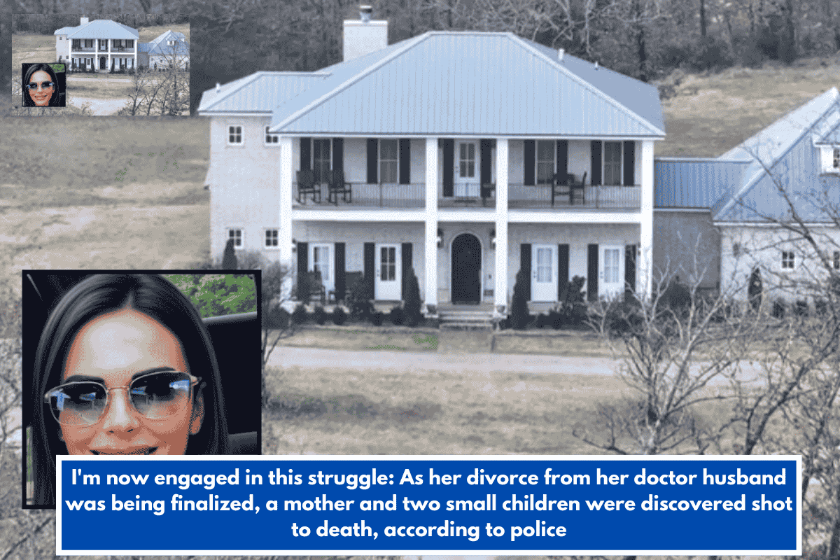 I'm now engaged in this struggle: As her divorce from her doctor husband was being finalized, a mother and two small children were discovered shot to death, according to police