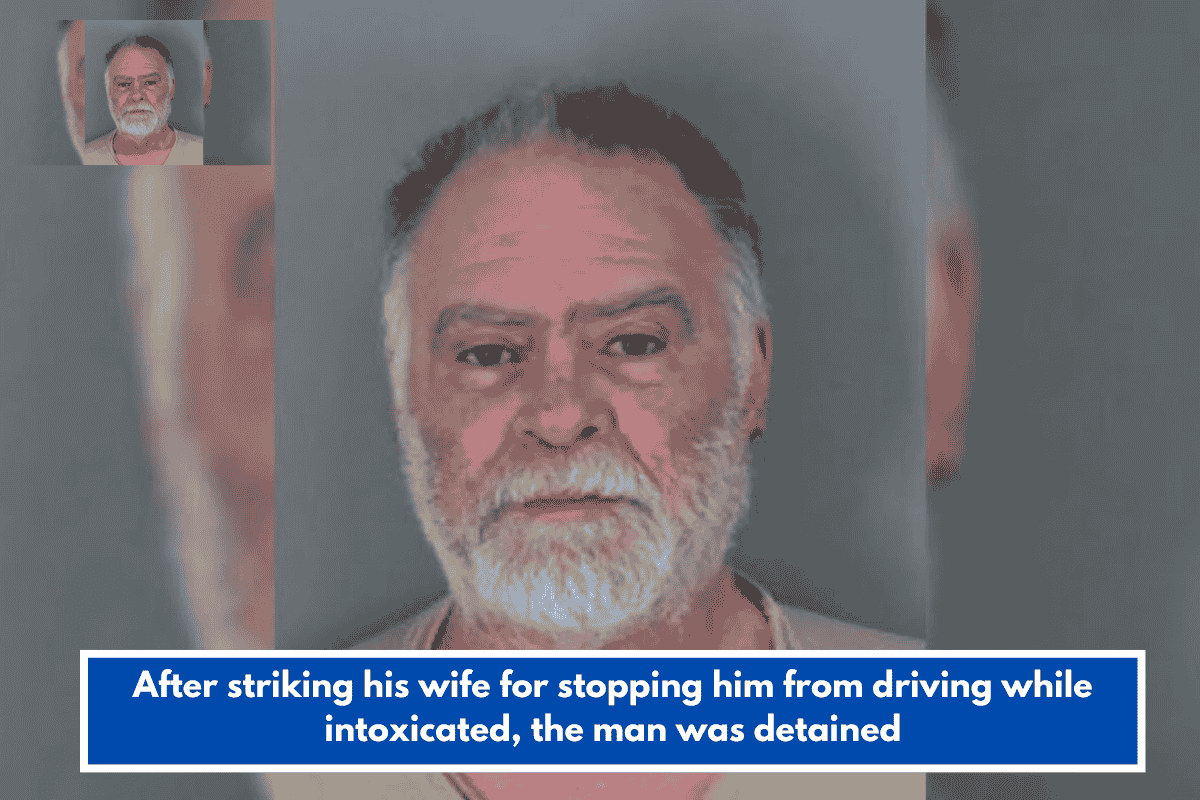 After striking his wife for stopping him from driving while intoxicated, the man was detained