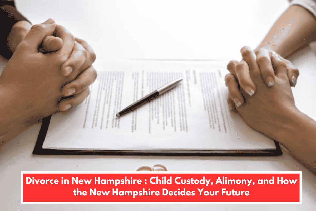 Divorce in New Hampshire : Child Custody, Alimony, and How the New Hampshire Decides Your Future