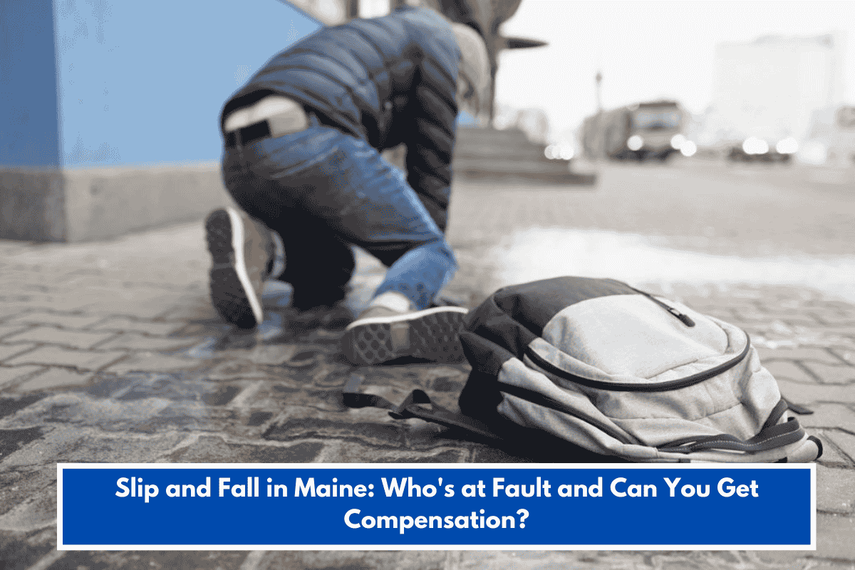 Slip and Fall in Maine: Who's at Fault and Can You Get Compensation?