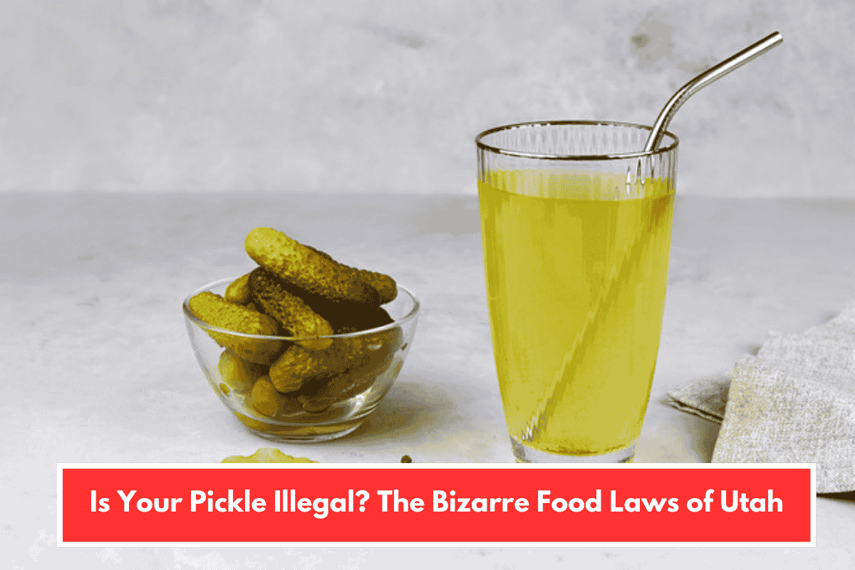 Is Your Pickle Illegal? The Bizarre Food Laws of Utah