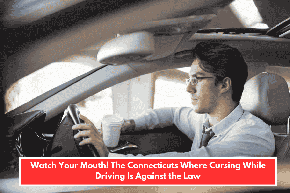 Watch Your Mouth! The Connecticuts Where Cursing While Driving Is Against the Law