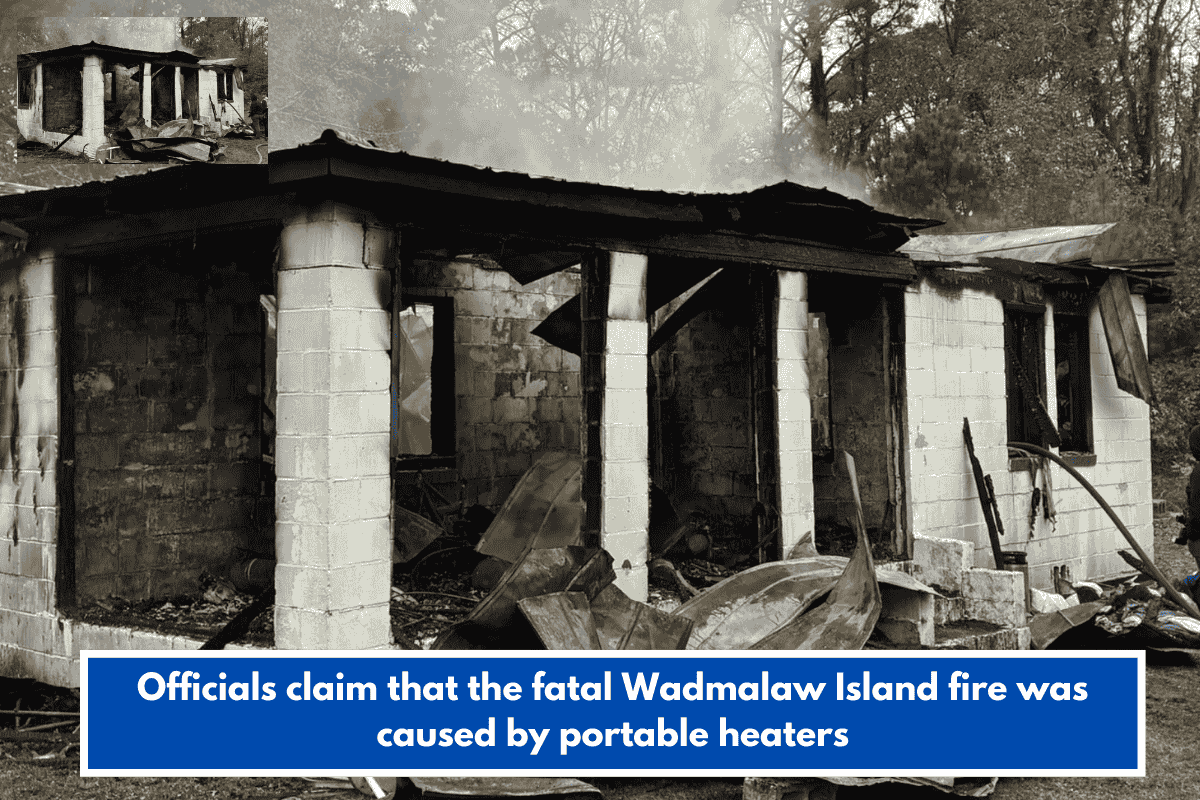 Officials claim that the fatal Wadmalaw Island fire was caused by portable heaters