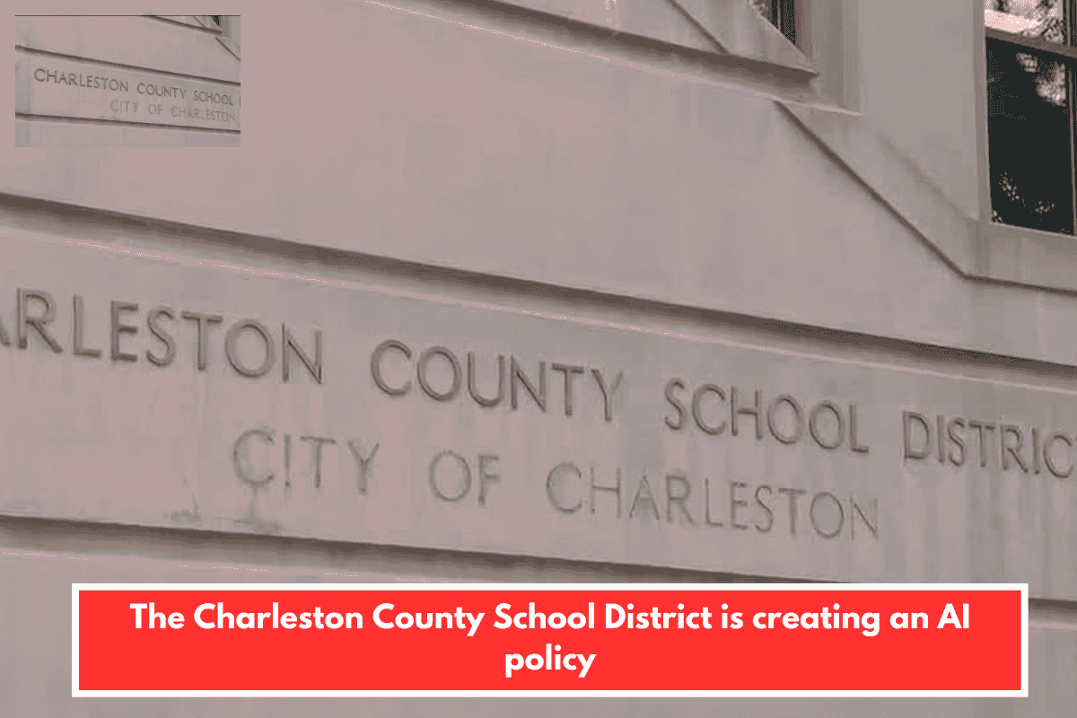 The Charleston County School District is creating an AI policy