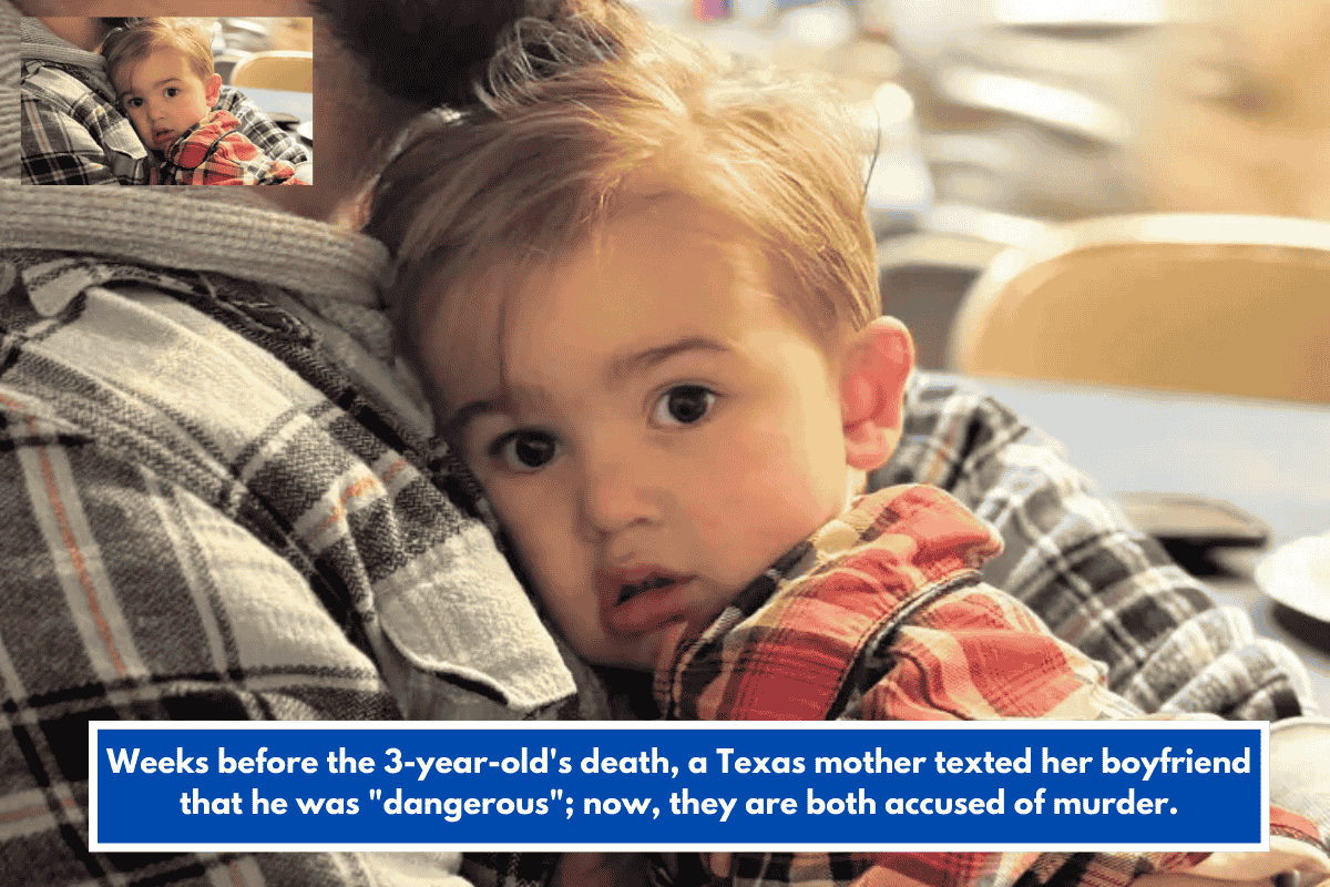 Weeks before the 3-year-old's death, a Texas mother texted her boyfriend that he was "dangerous"; now, they are both accused of murder.