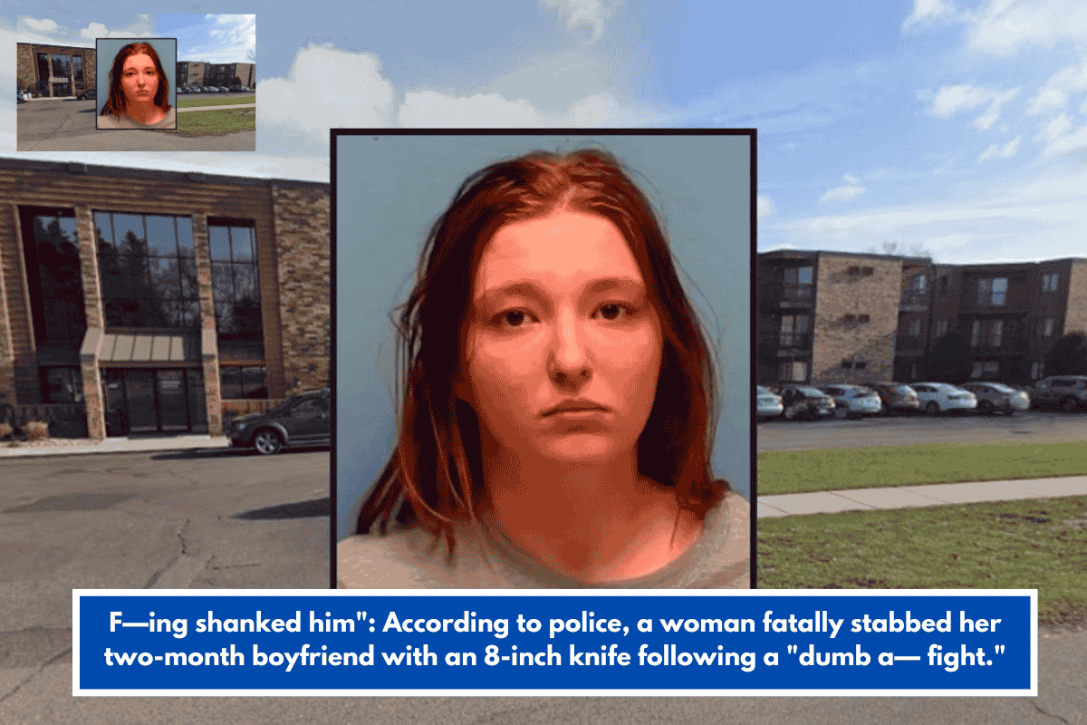 F—ing shanked him": According to police, a woman fatally stabbed her two-month boyfriend with an 8-inch knife following a "dumb a— fight."