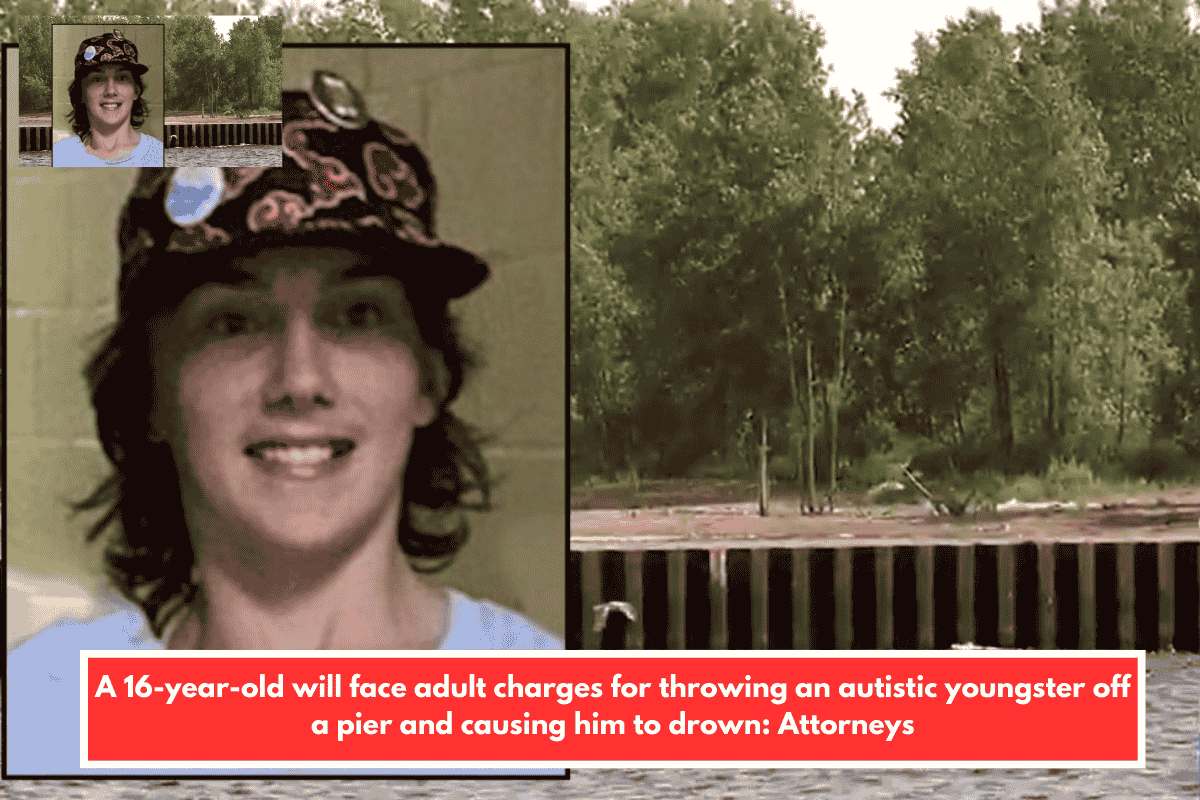 A 16-year-old will face adult charges for throwing an autistic youngster off a pier and causing him to drown: Attorneys