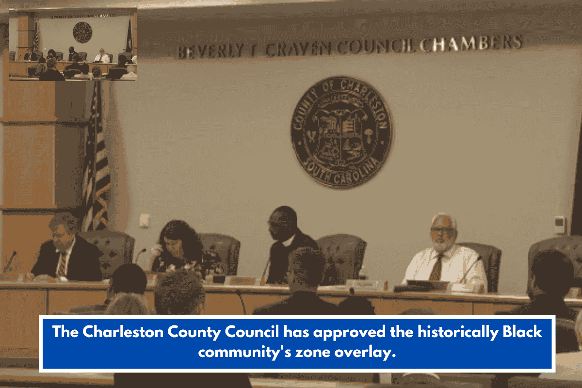 The Charleston County Council has approved the historically Black community's zone overlay.