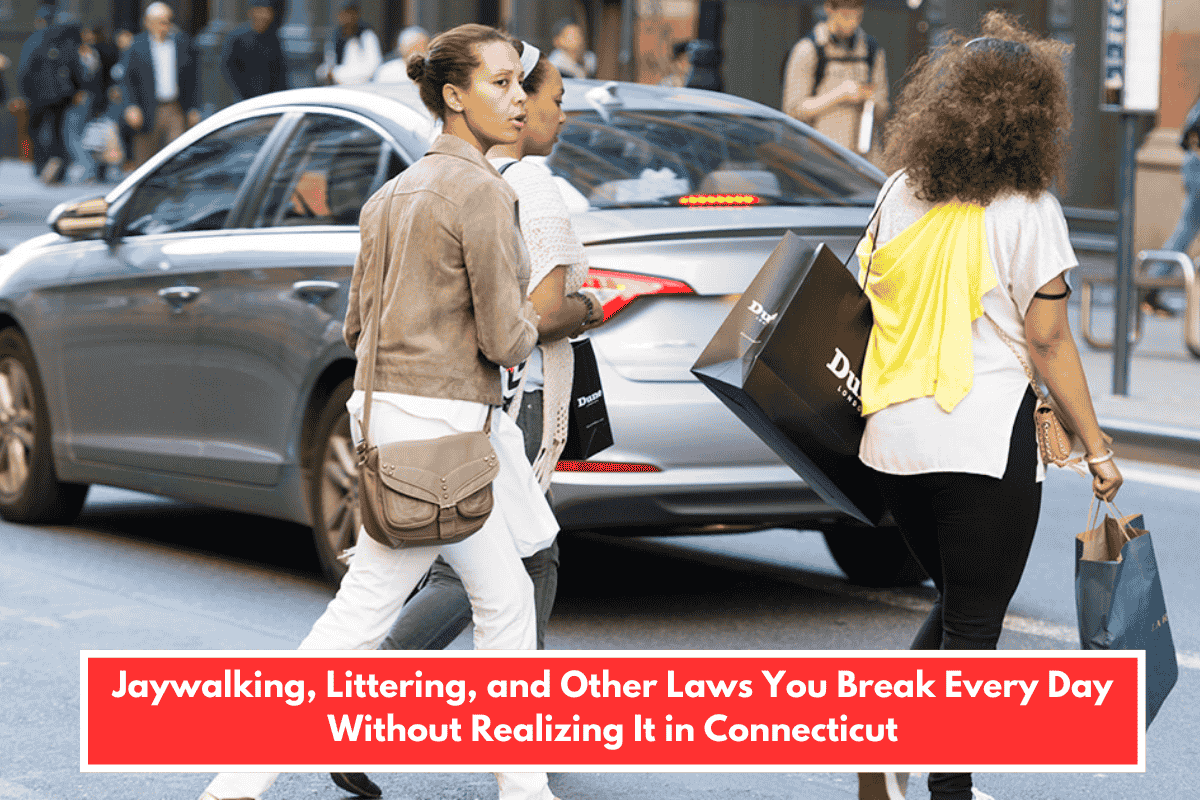 Jaywalking, Littering, and Other Laws You Break Every Day Without Realizing It in Connecticut