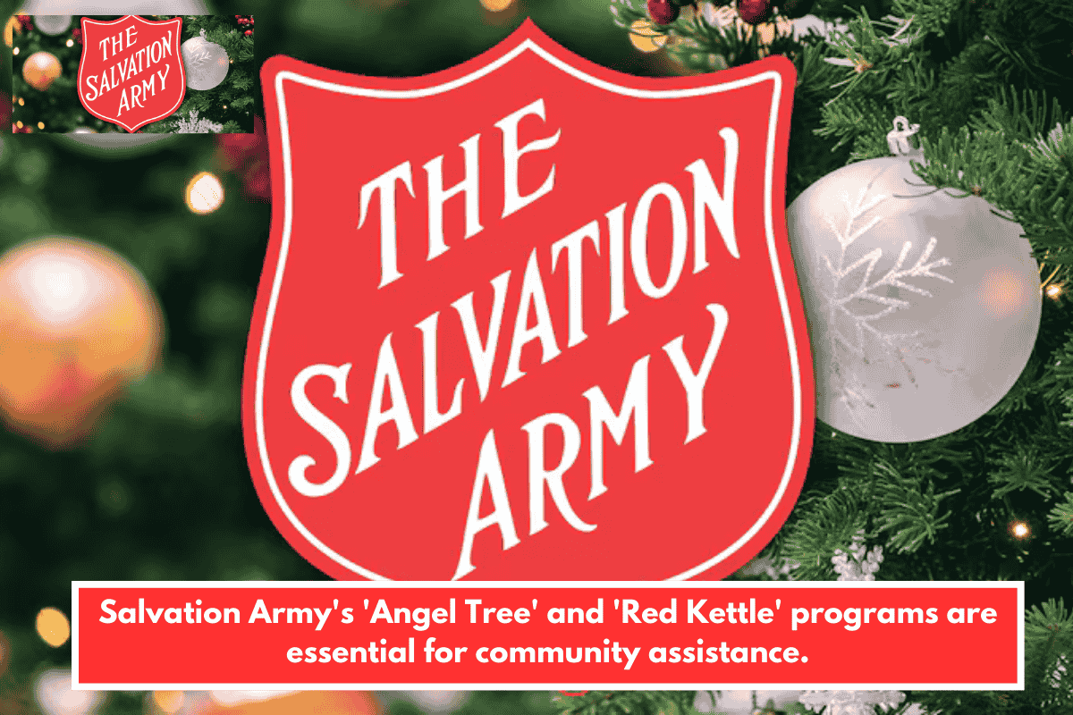 Salvation Army's 'Angel Tree' and 'Red Kettle' programs are essential for community assistance.