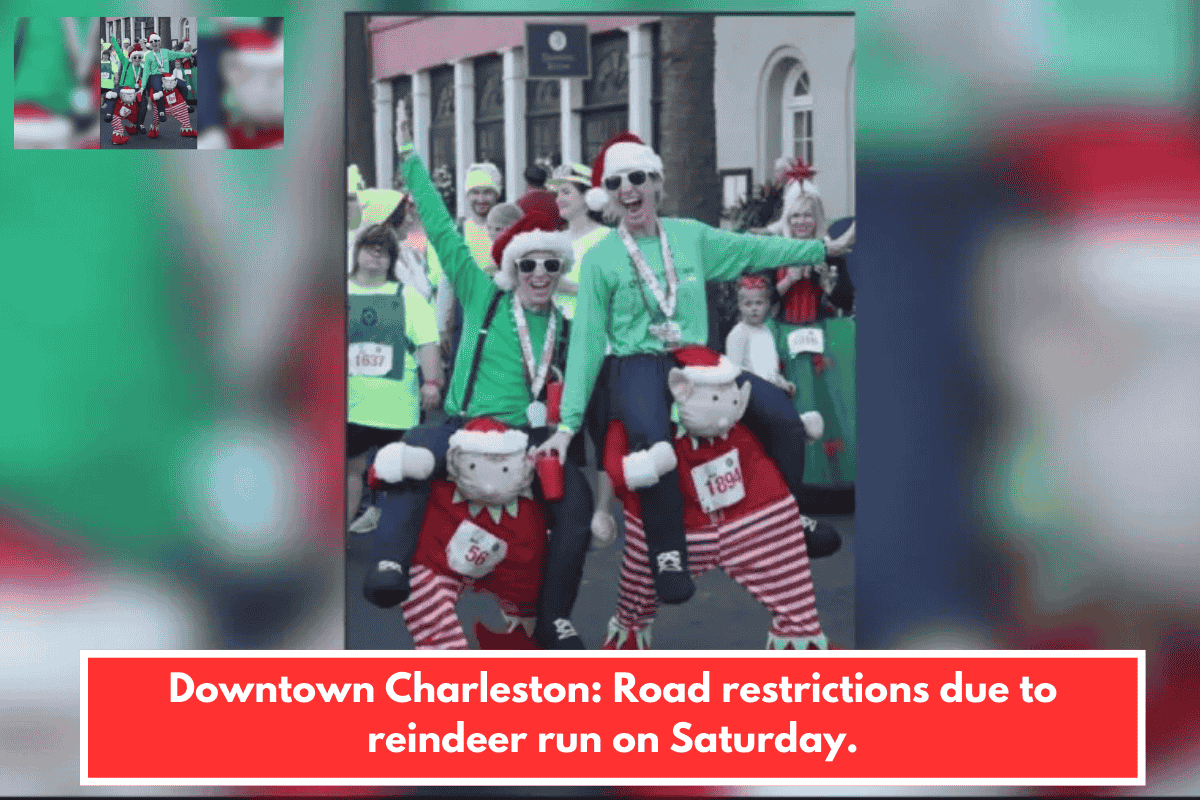 Downtown Charleston: Road restrictions due to reindeer run on Saturday.