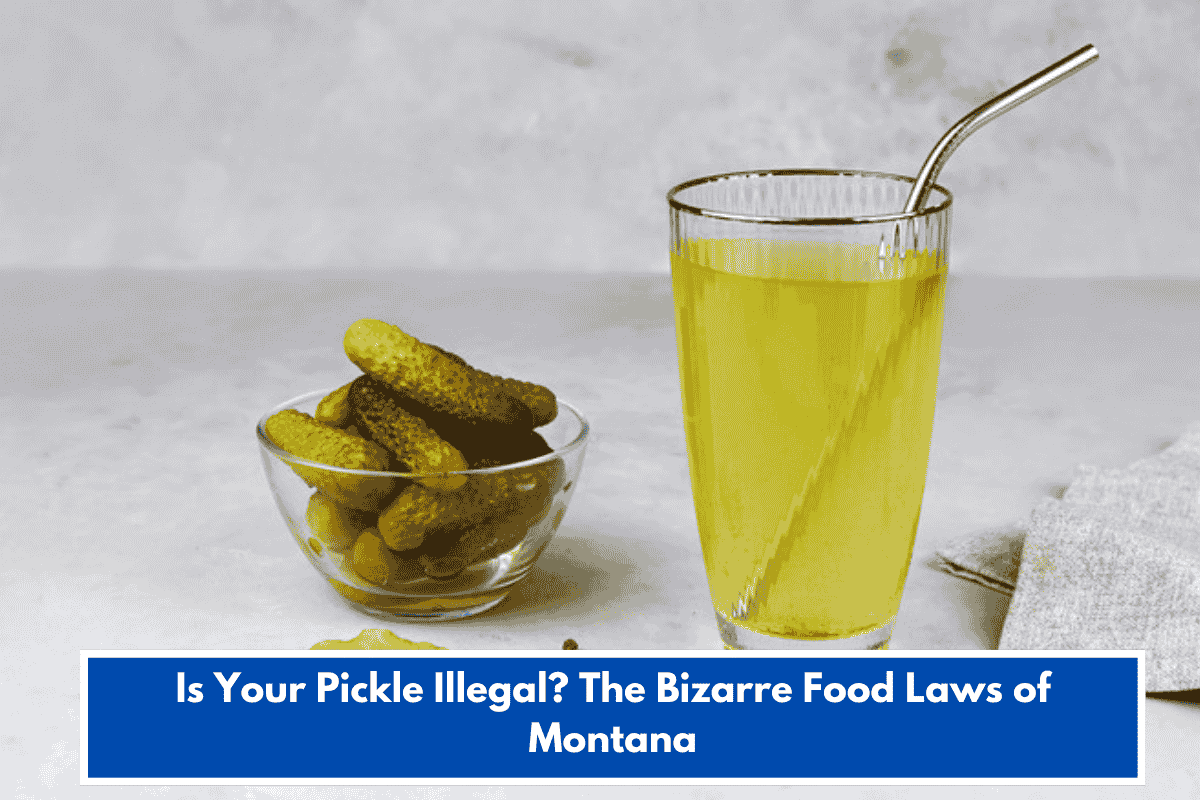 Is Your Pickle Illegal? The Bizarre Food Laws of Montana