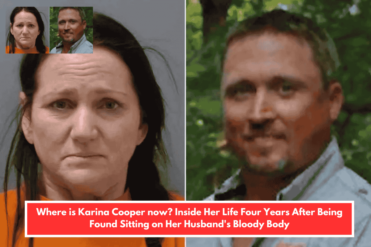 Where is Karina Cooper now? Inside Her Life Four Years After Being Found Sitting on Her Husband's Bloody Body