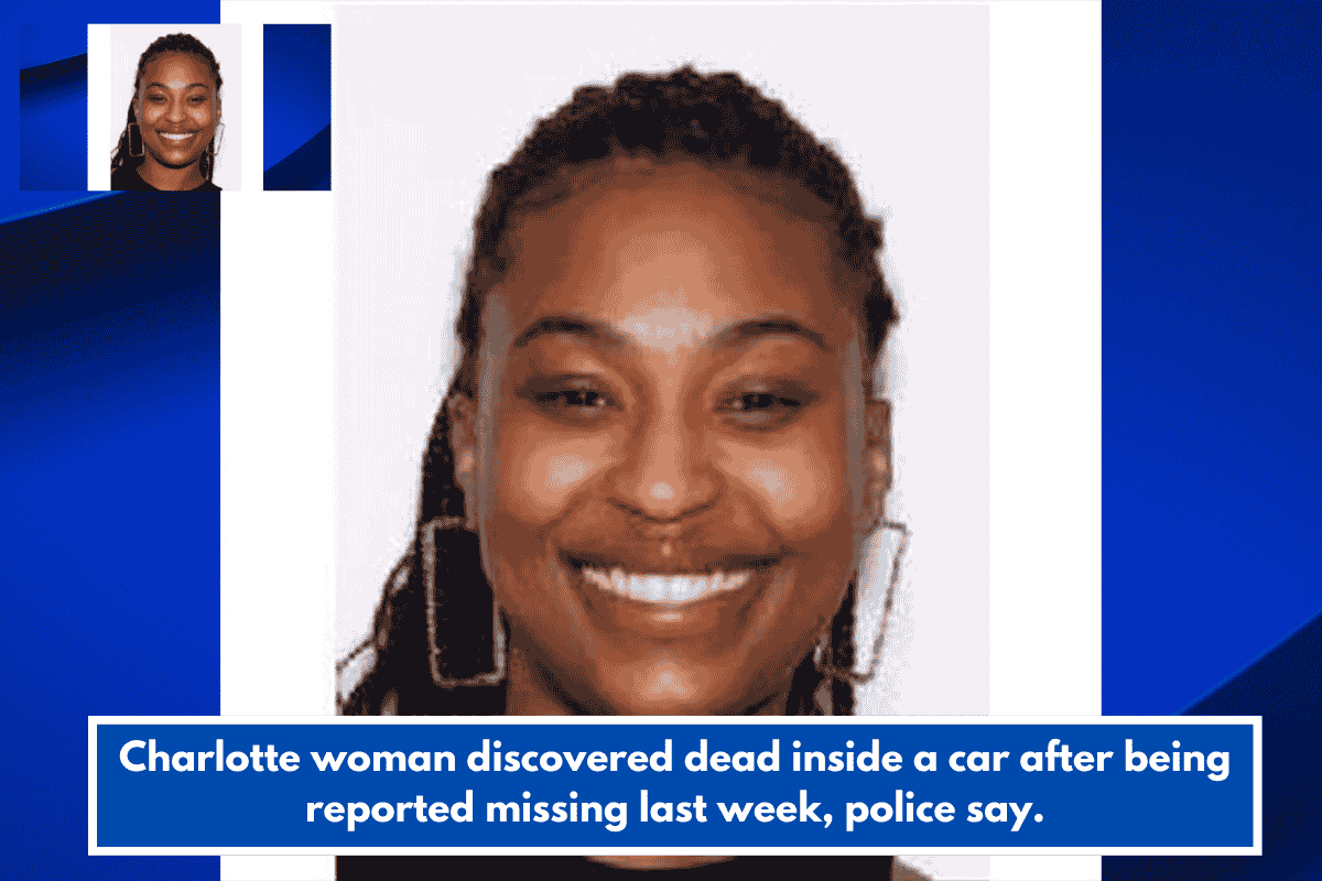Charlotte woman discovered dead inside a car after being reported missing last week, police say.