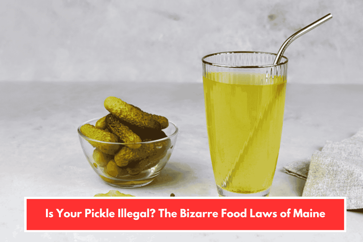 Is Your Pickle Illegal? The Bizarre Food Laws of Maine