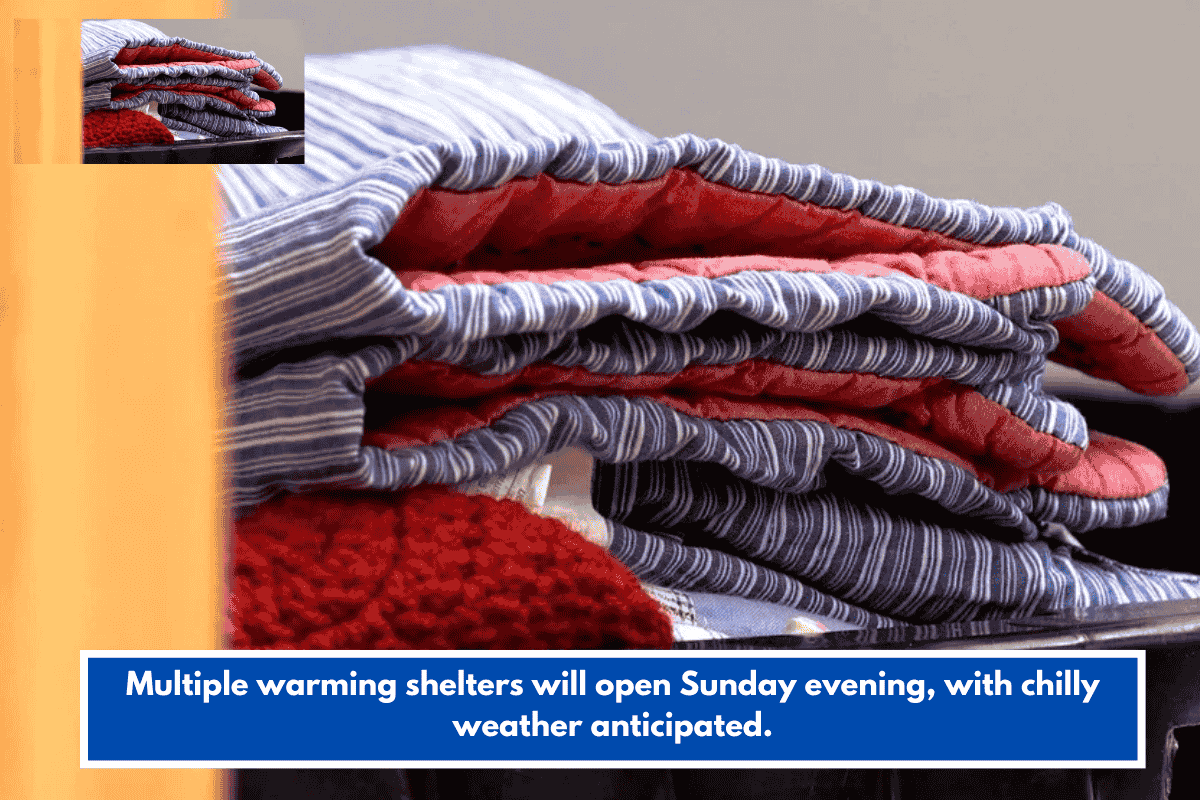 Multiple warming shelters will open Sunday evening, with chilly weather anticipated.