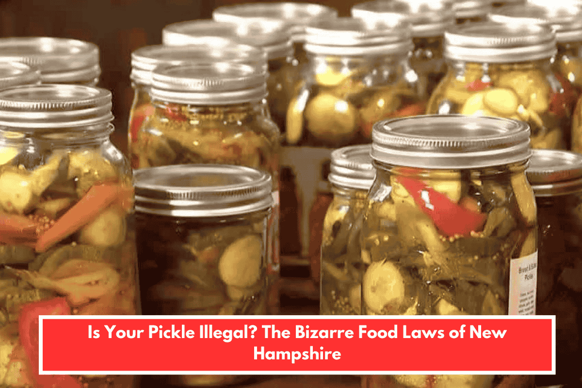 Is Your Pickle Illegal? The Bizarre Food Laws of New Hampshire